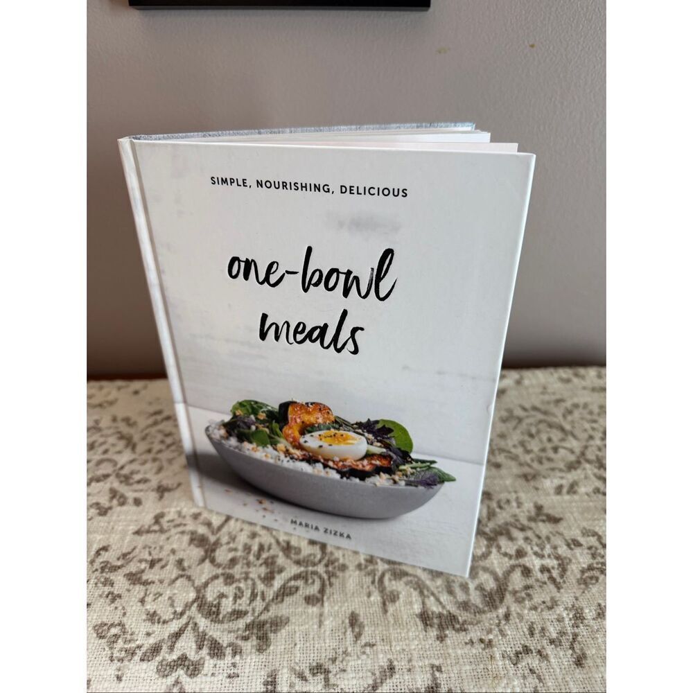 One-Bowl Meals Cookbook by Maria Zizka Hardcover Healthy Simple Recipes